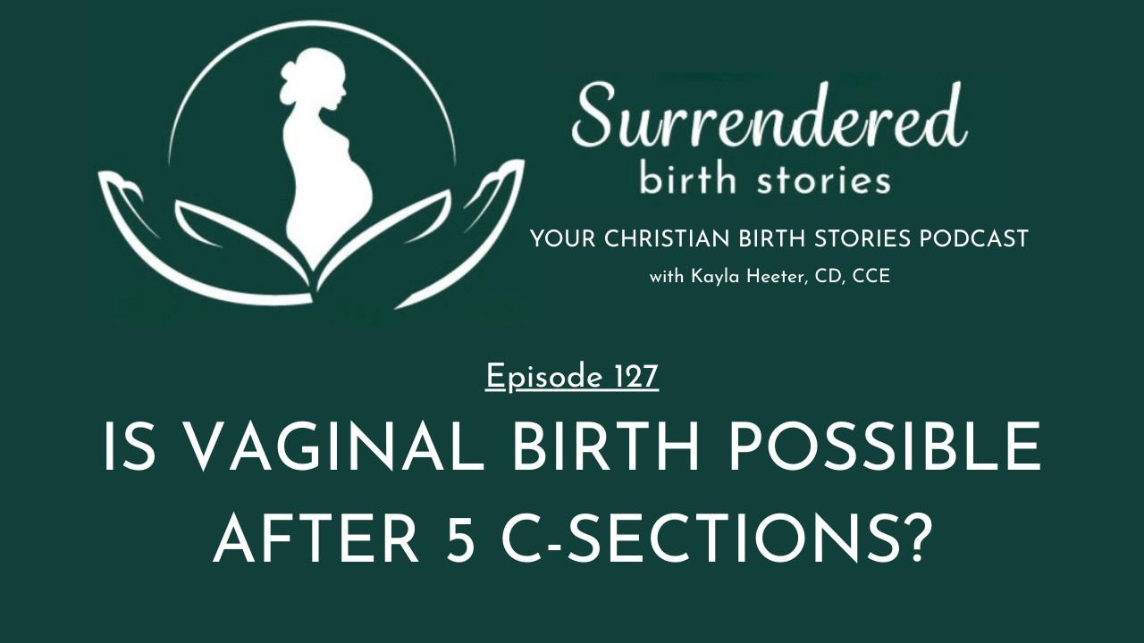 Is Vaginal Birth Possible After 5 C-Sections? - Christian Birth Story