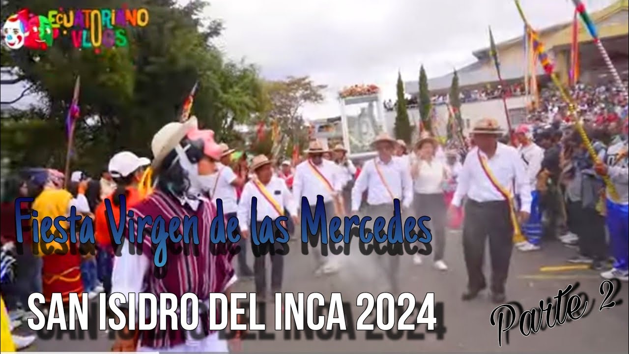 fiestas Virgen de las Mercedes San Isidro del Inca 2024 parte 2 | ECUATORIANO VLOGS