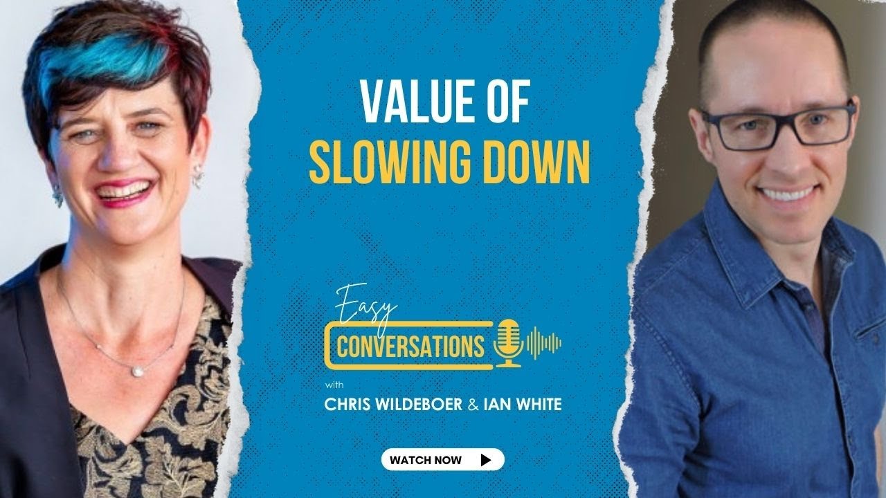 Value of Slowing Down | Easy Conversations