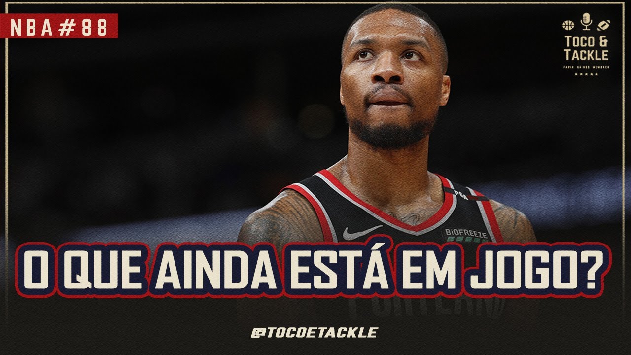 Podcast Toco e Tackle NBA#88: O que AINDA est&aacute; em JOGO?
