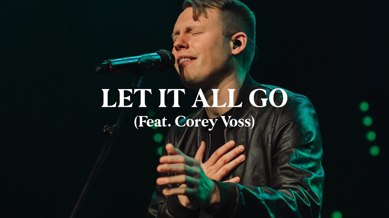 Let It All Go (Live) - Corey Voss & Madison Street Worship [Official Video]