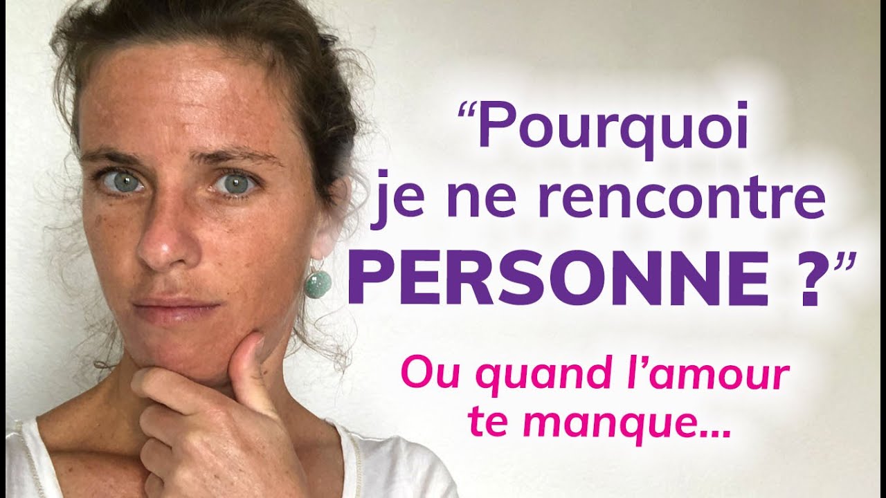 Pourquoi je ne rencontre personne ?