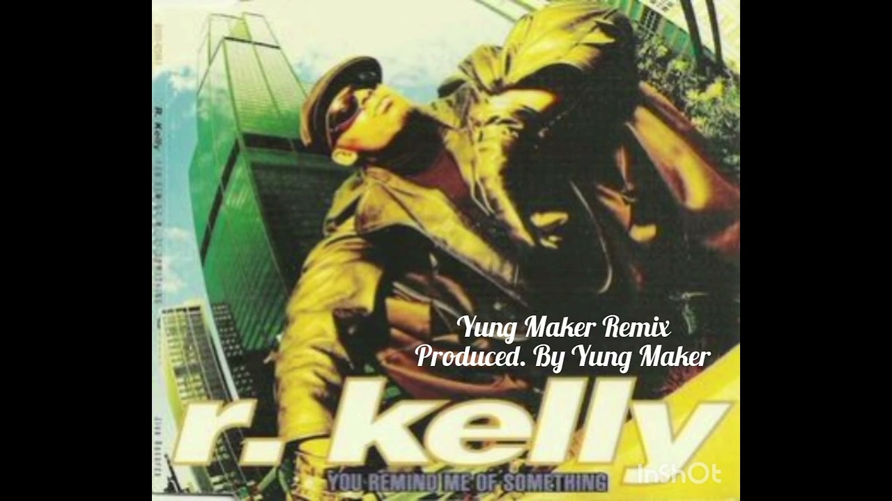 R. Kelly - You Remind Me Of Something (Yung Maker Remix) (Produced. By Yung Maker)
