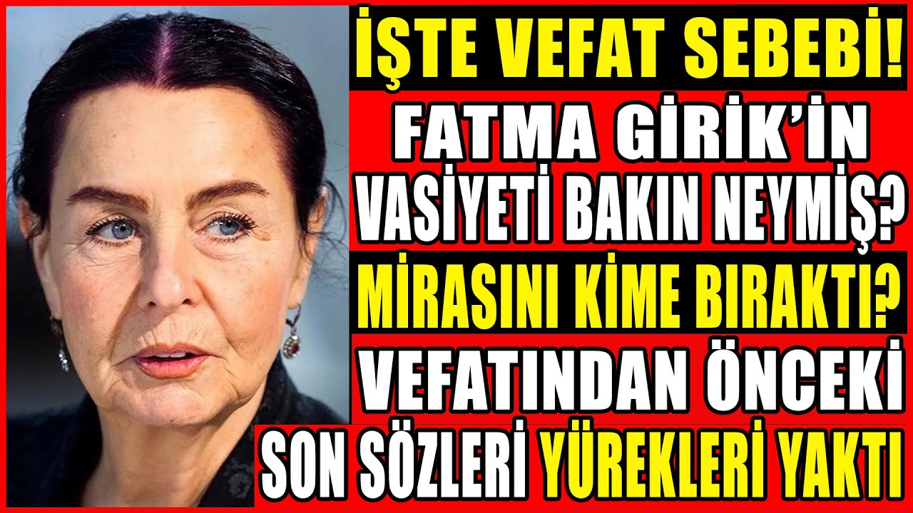 ACI HABER! İşte Fatma Girik'in Vefat Sebebi! Son Sözleri Yürekleri Yaktı! Vasiyeti Bakın Neymiş?
