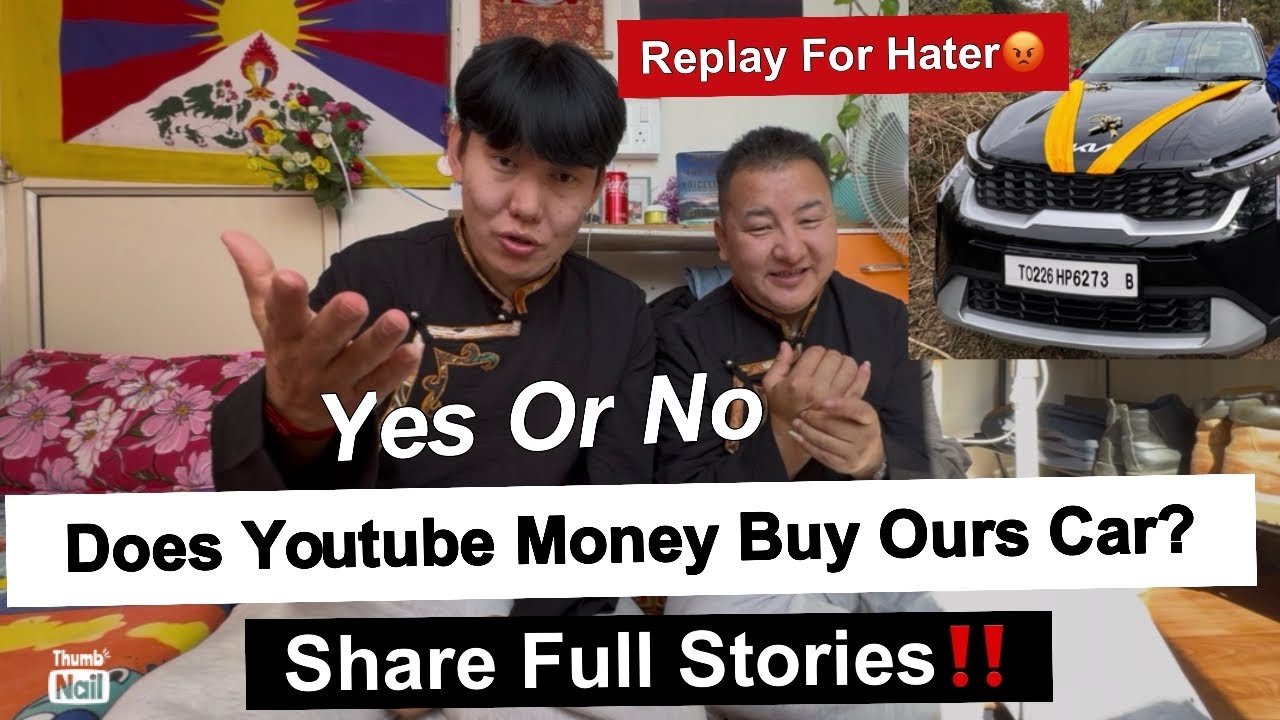 Does YouTube money buy ours new car?yes or no||share full story||replay for hater😡Tibetan vlogger||