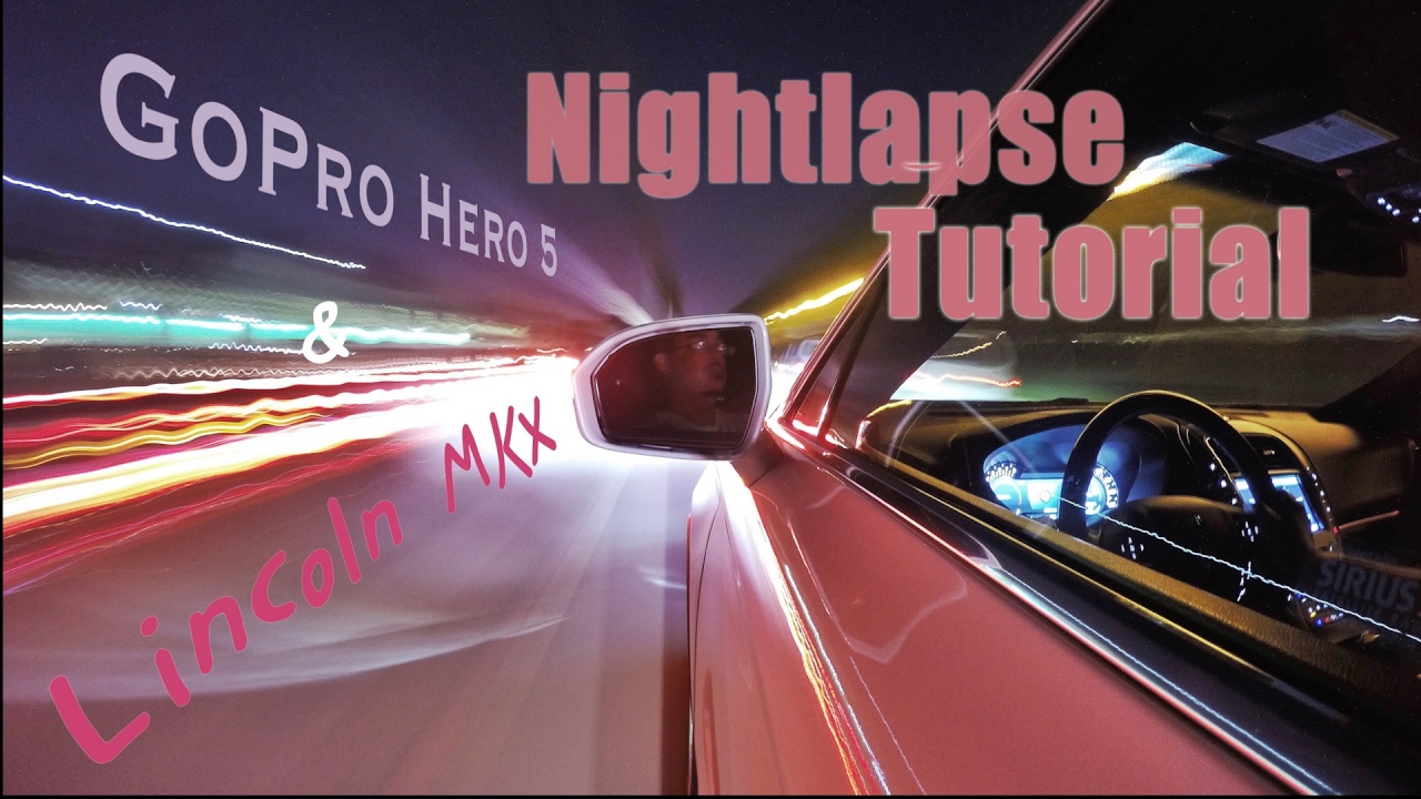 Night Driving Timelapse Tutorial with Lincoln MKX and GoPro Hero 5