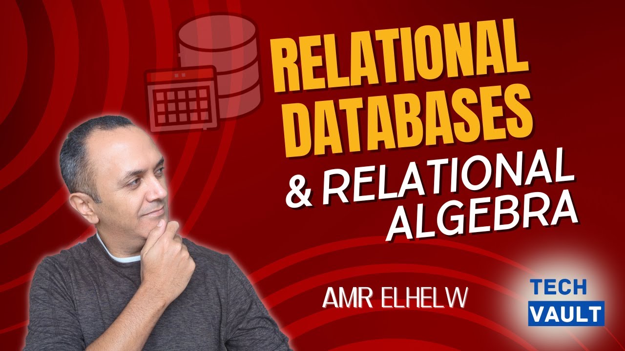 Relational Databases & Relational Algebra (English) with Amr Elhelw - Tech Vault