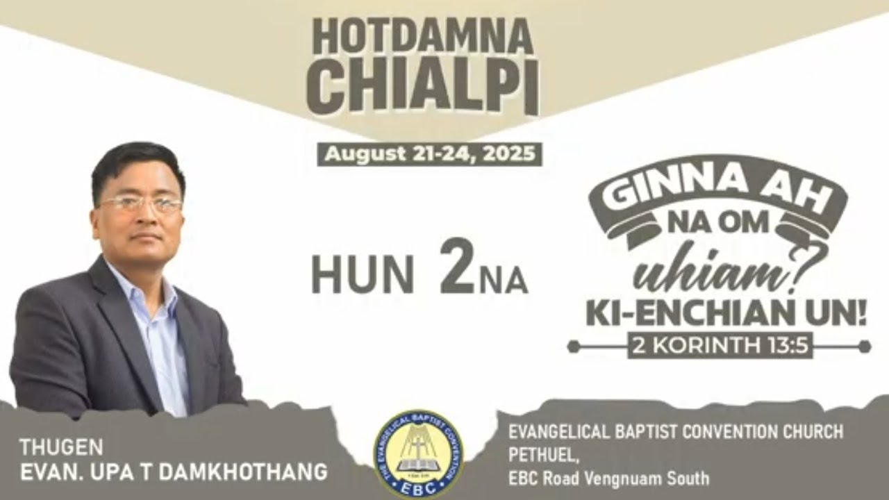 GINNA AH NA OM UHIAM? KI ENCHIAN UN | HOTDAMNA CHIALPI EBCC PETHUEL | HUN 2 NA, 2025