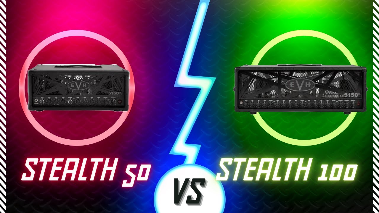 EVH 5150 III Stealth 100 vs EVH 5150 III Stealth 50
