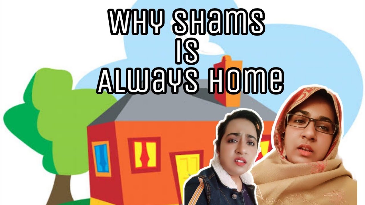 Why Our Shams Is Always Home 🤪🤣/ New Funny Video / Thoughts of Shams