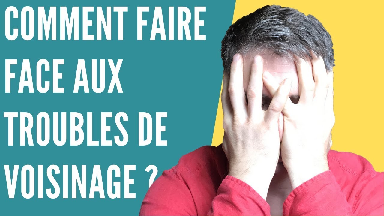 😰 TROUBLES ANORMAUX DE VOISINAGE - Comment y faire face ?
