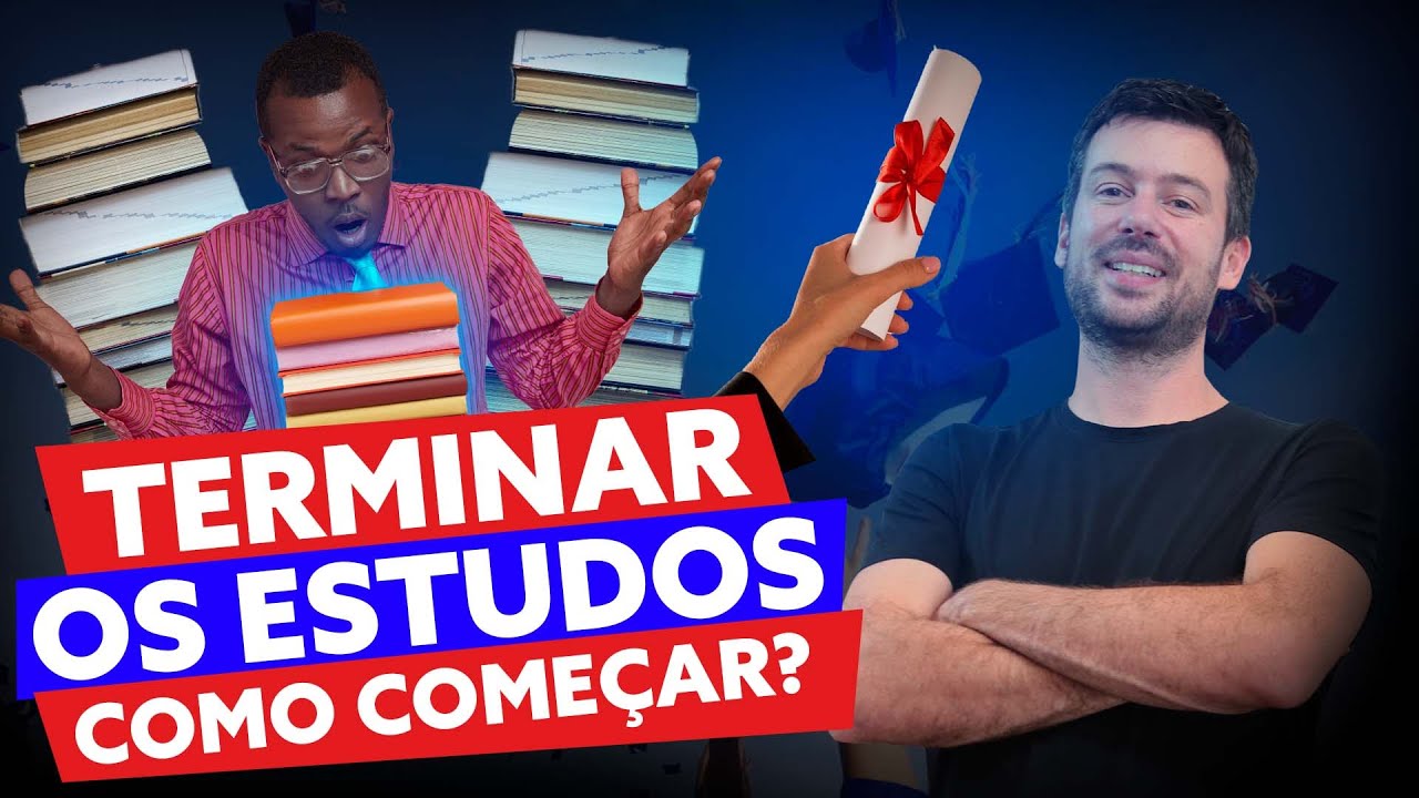 TERMINAR os ESTUDOS - Como come&ccedil;ar?