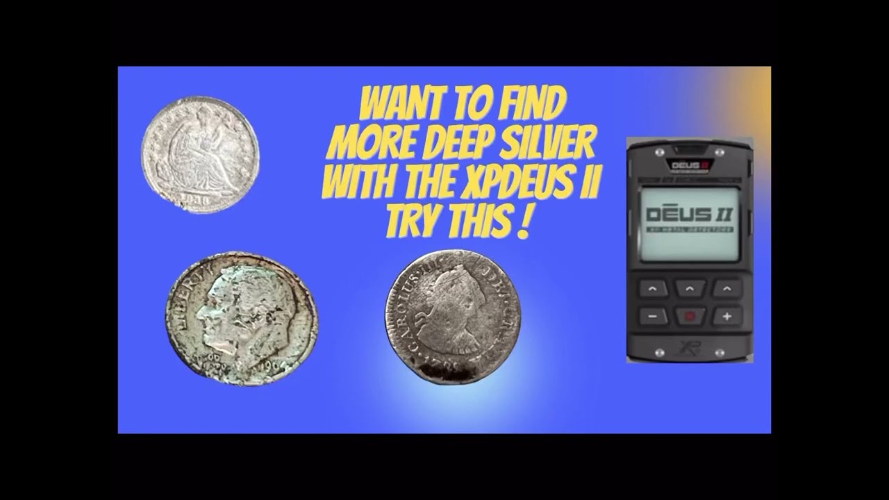XP Deus II-Want to Find Deep Silver ? Try This !