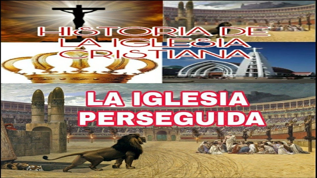 LA HISTORIA DE LA IGLESIA CRISTIANA - LA IGLESIA PERSEGUIDA 1/3