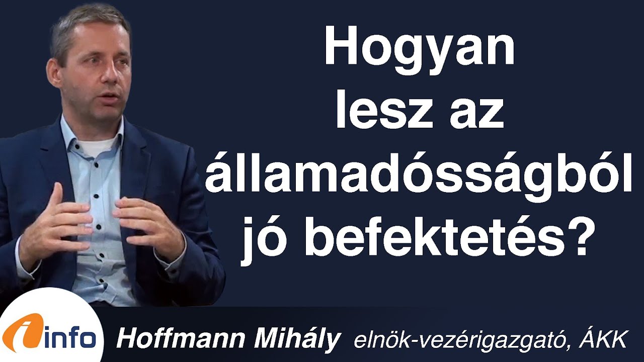 Hogyan lesz az &aacute;llamad&oacute;ss&aacute;gb&oacute;l j&oacute; befektet&eacute;s? Hoffmann Mih&aacute;ly, Infor&aacute;di&oacute;, Ar&eacute;na