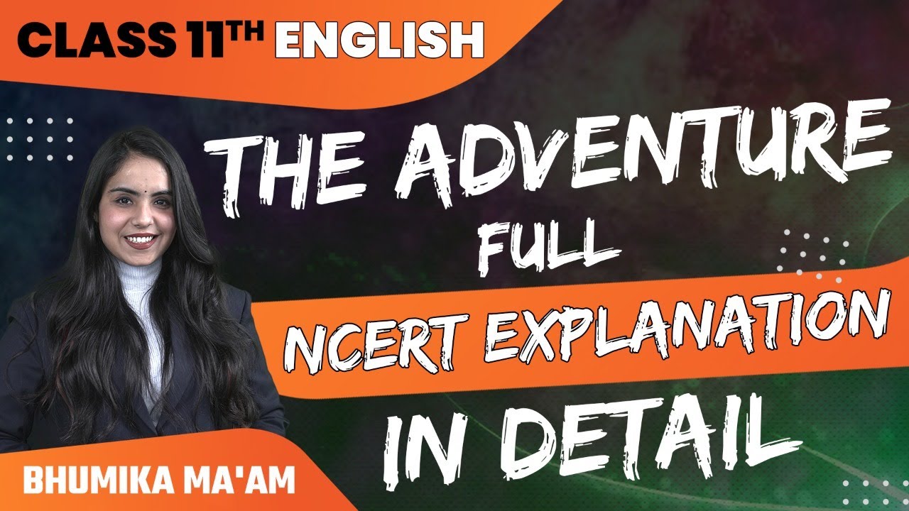 Class 11 English | The Adventure | Detailed Summary | Full NCERT Explanation | Learn and Fun