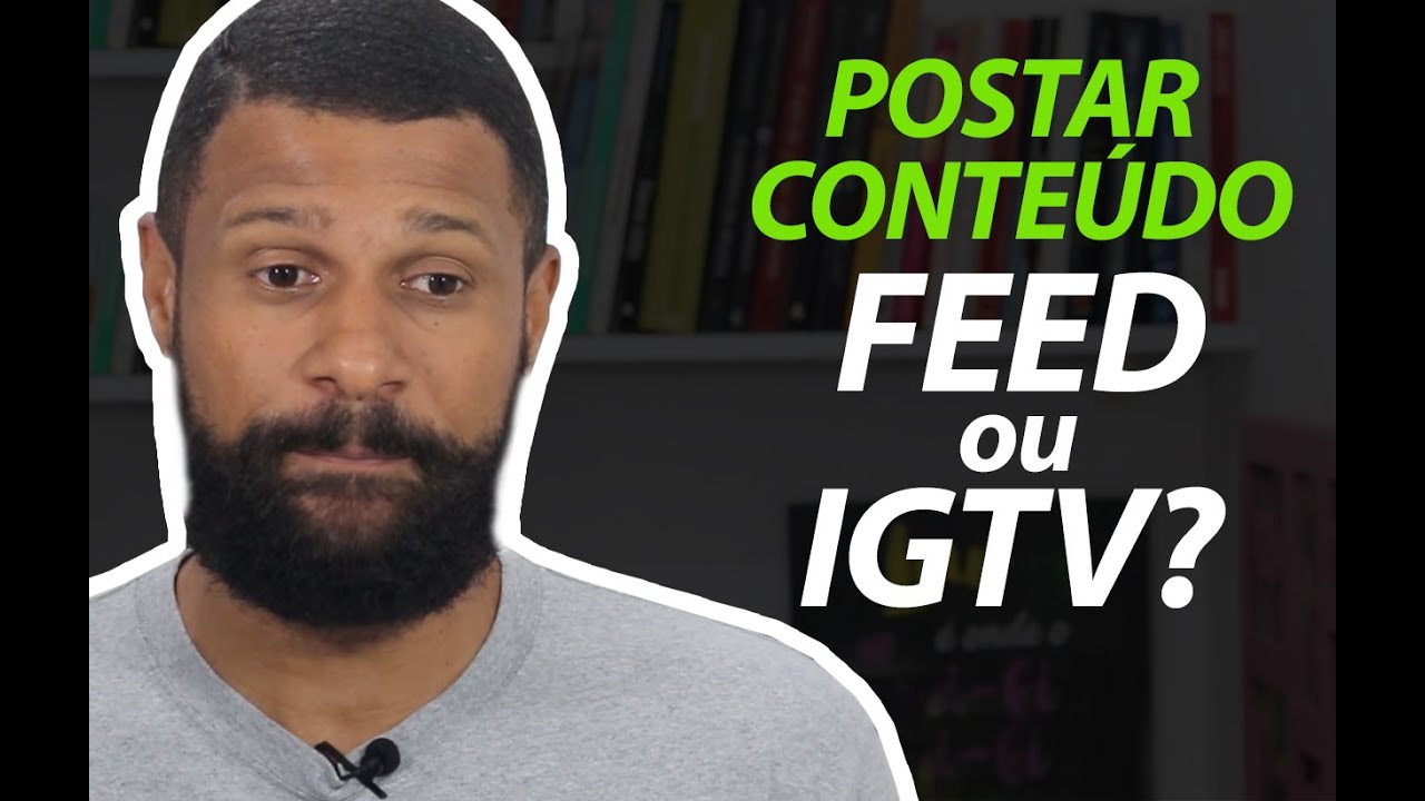 Postar Conte&uacute;do no Feed ou IGTV?