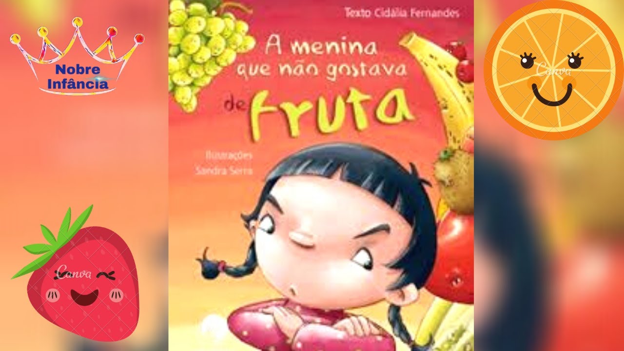 A MENINA QUE NÃO GOSTAVA DE FRUTA - CIDÁLIA FERNANDES - HISTÓRIA INFANTIL/ LIVRO INFANTIL / EDUCAÇÃO