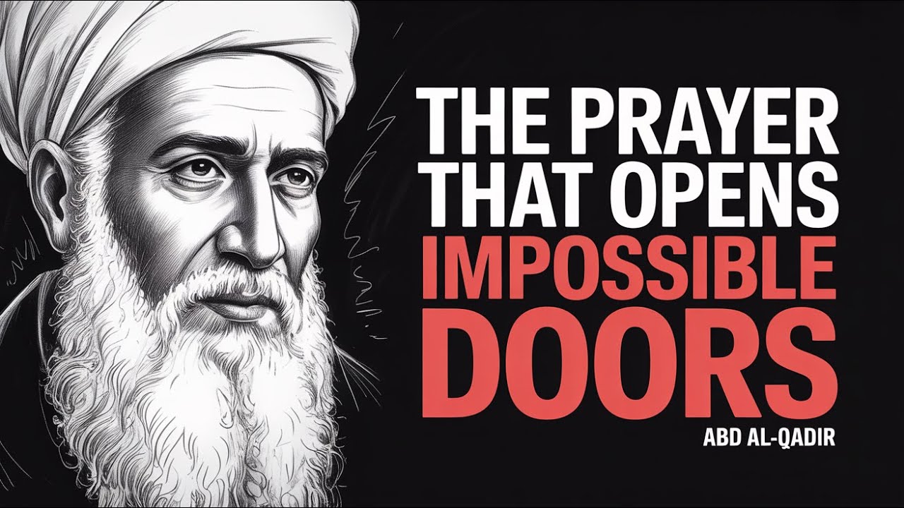 The Prayer That Opens Impossible Doors, Abd-al-Qadir's Secret Method