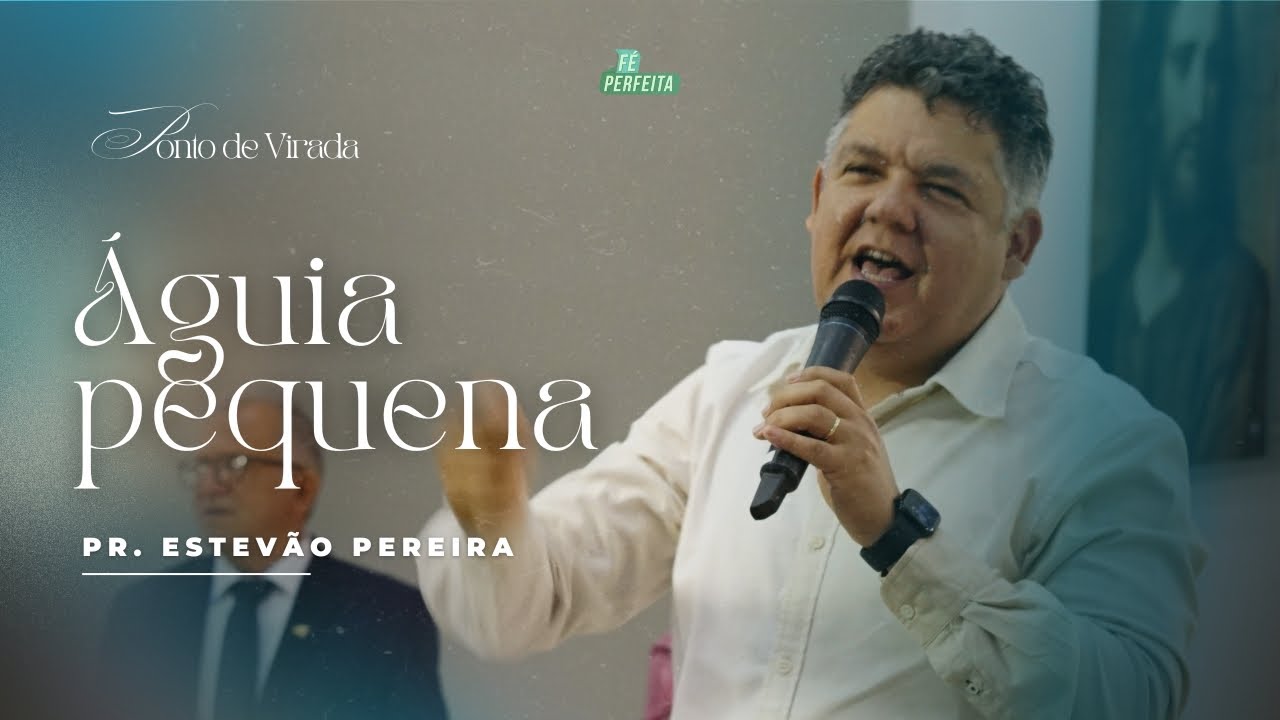 ÁGUIA PEQUENA - PR. ESTEVÃO PEREIRA
