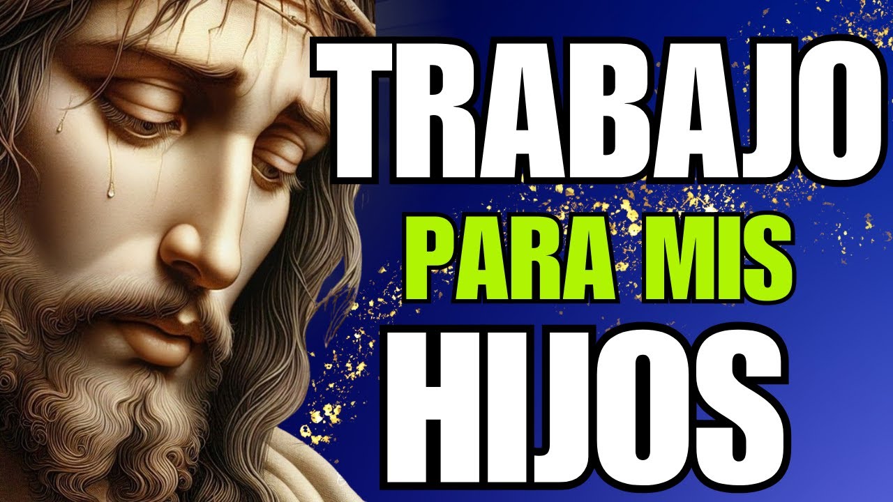 💰 Oración URGENTE Para Que Tu Hijo CONSIGA TRABAJO - Rompe Pobreza AHORA 🔥
