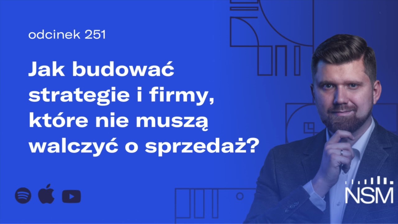 Jak budować strategie i firmy, kt&oacute;re nie muszą walczyć o sprzedaż?  (NSM 251)