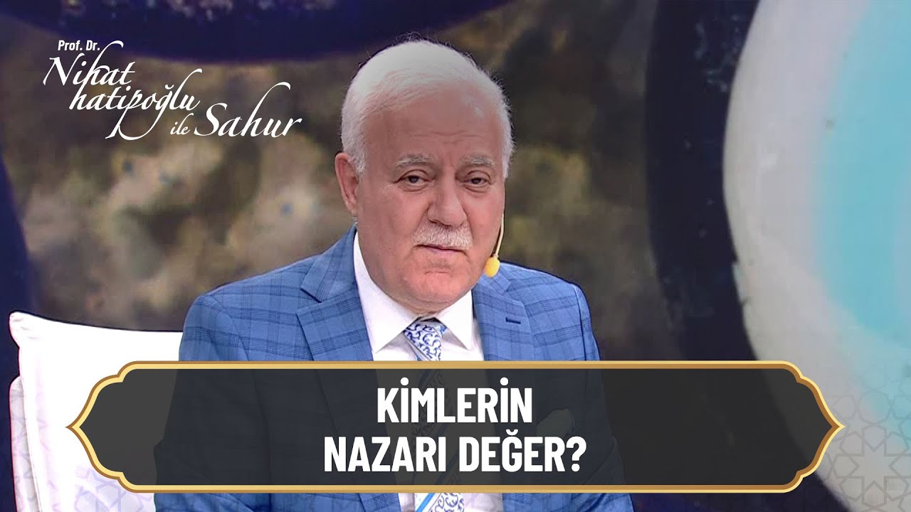 Nazardan korunmak için neler yapılır? - Nihat Hatipoğlu ile Sahur (5 Mart 2025)