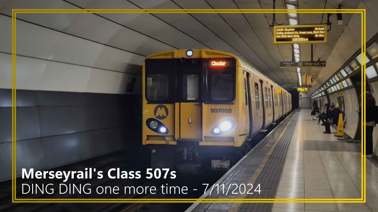 Merseyrail's Class 507s | DING DING one more time | 07/11/2024