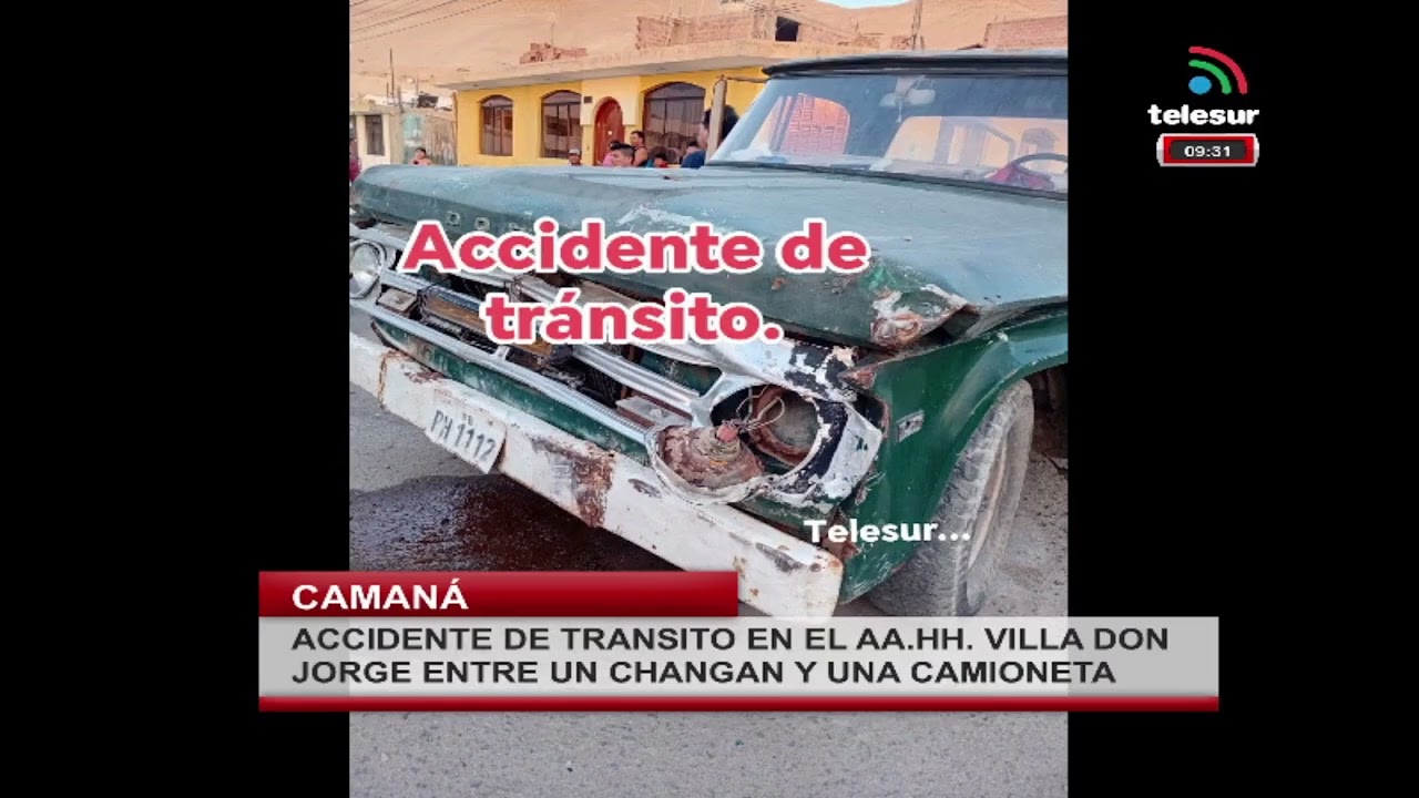 ACCIDENTE DE TRANSITO EN EL AA.HH. VILLA DON JORGE ENTRE UN CHANGAN Y UNA CAMIONETA - #camana
