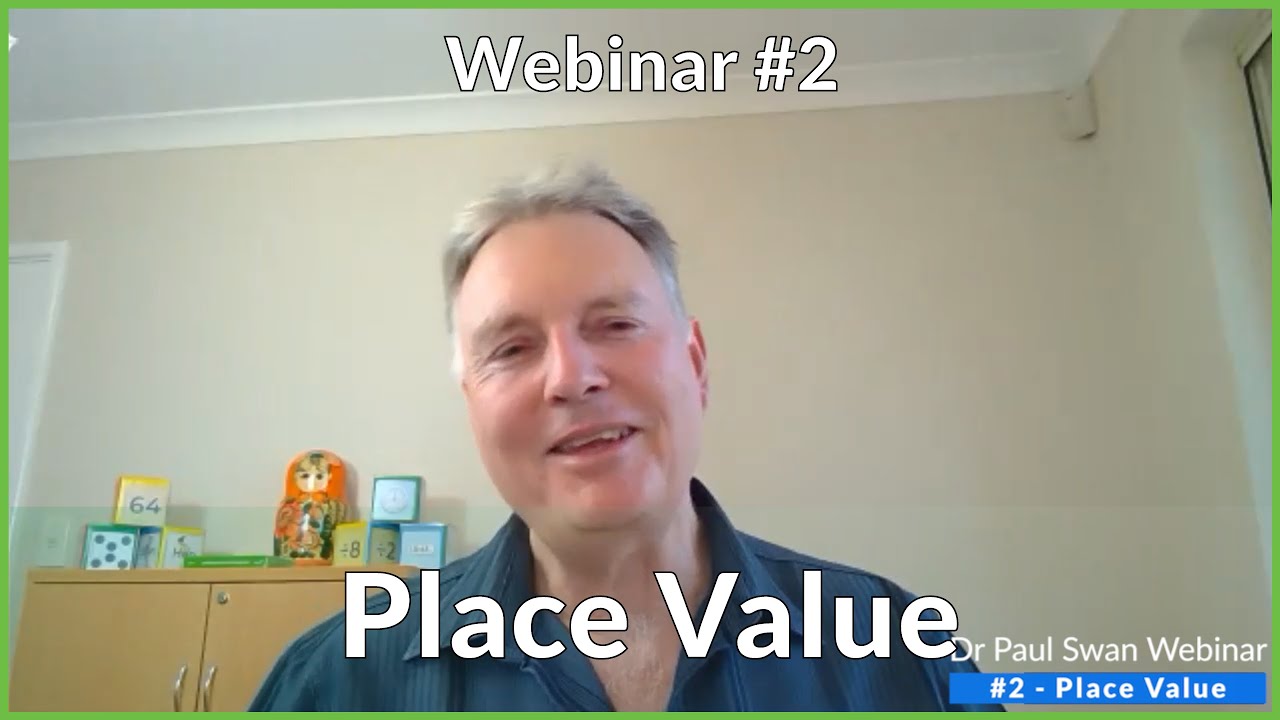 Dr Paul Swan Webinar 2 - Place Value