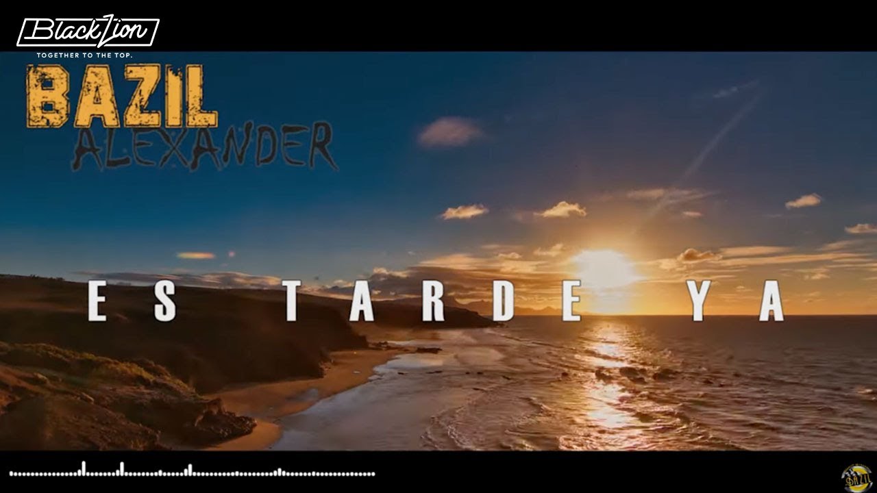 @BazilAlexander - Es Tarde Ya (Video Lyric)