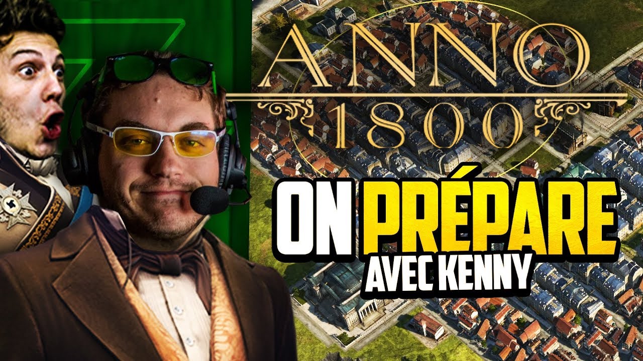 Anno 1800 #49 (ft. Kenny) : On pr&eacute;pare