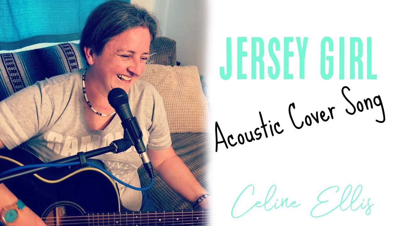 Jersey Girl -  Bruce Springsteen - Celine Ellis Acoustic Cover