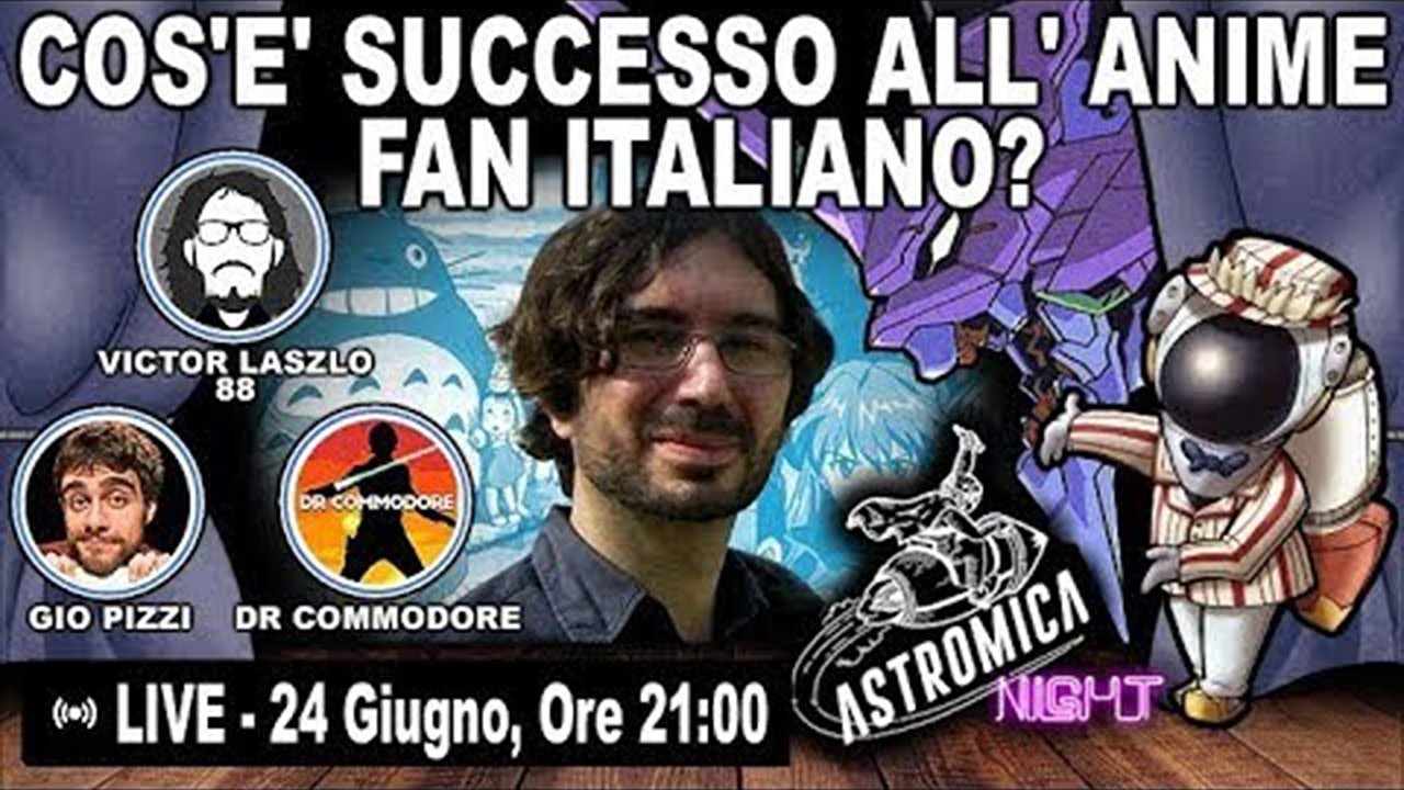 ASTROMICA NIGHT #9 - Cos'è successo all'anime fan italiano?