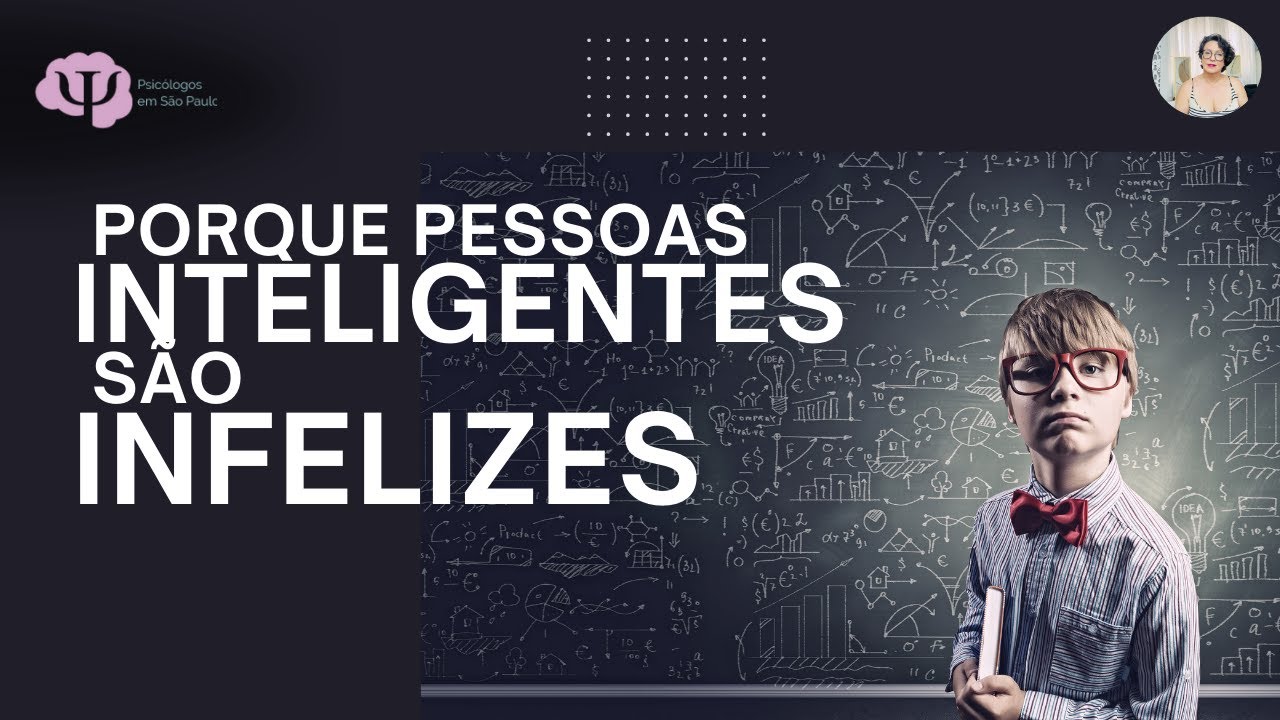 PORQUE PESSOAS INTELIGENTES NÃO SÃO FELIZES