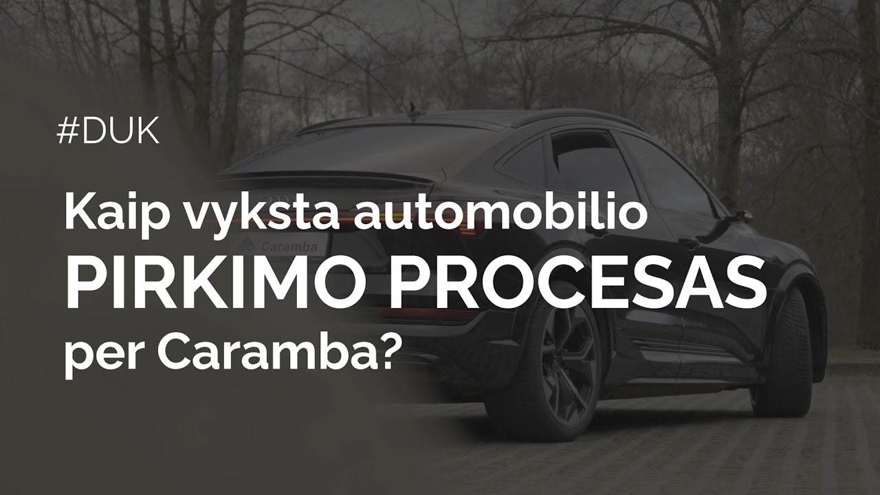 #DUK | Kaip vyksta automobilio pirkimo procesas per &bdquo;Caramba&ldquo;?