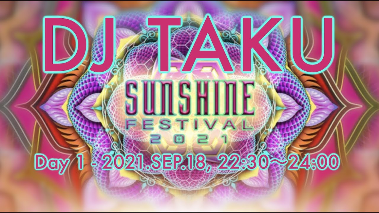 01 DJ TAKU【SUNSHINE FESTIVAL 2022】SEP.18,22:30~24:00, Naeba,JP