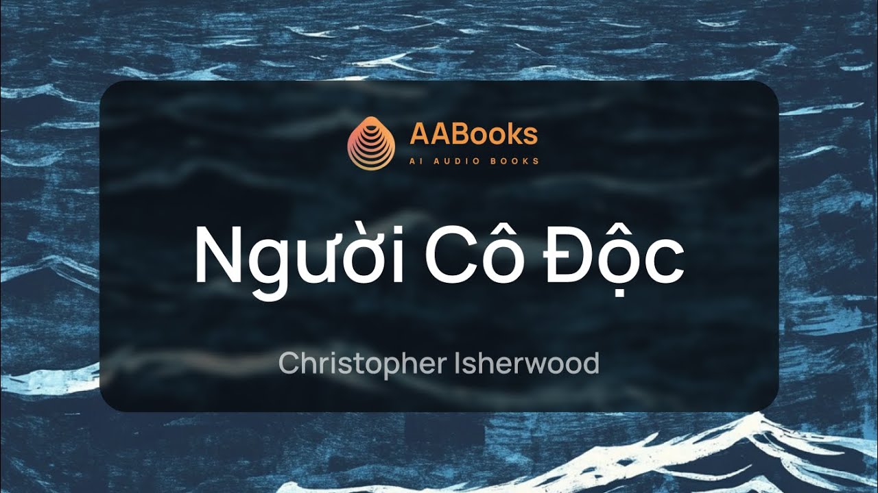 Người C&ocirc; Độc | Christopher Isherwood | AABooks
