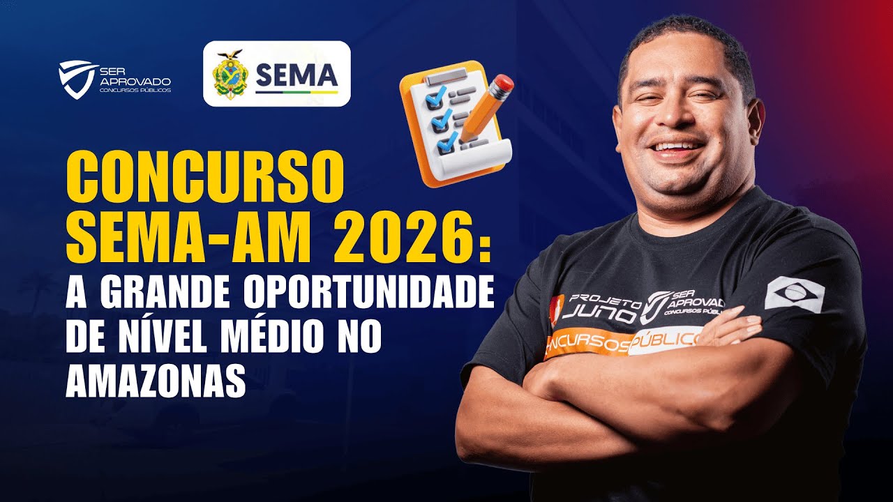 Concurso SEMA-AM 2026: A Grande Oportunidade de Nível Médio no Amazonas