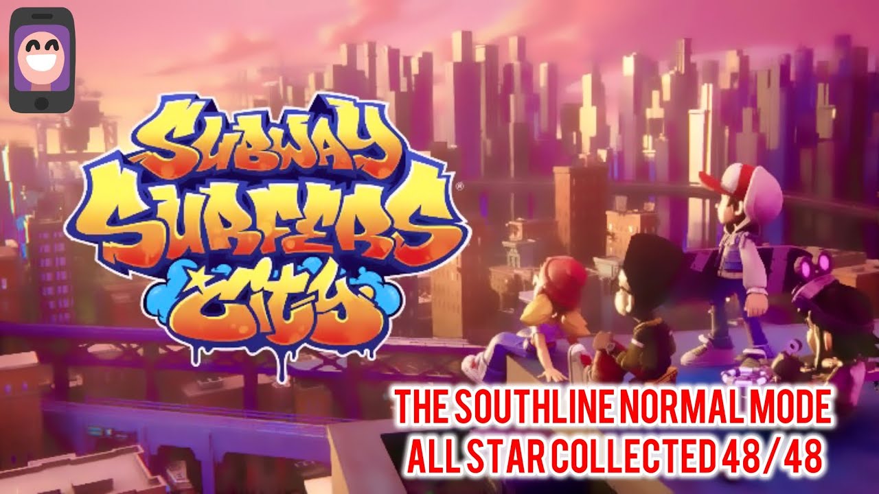 SUBWAY SURFERS CITY THE SOUTHLINE NORMAL MODE ALL STARS
