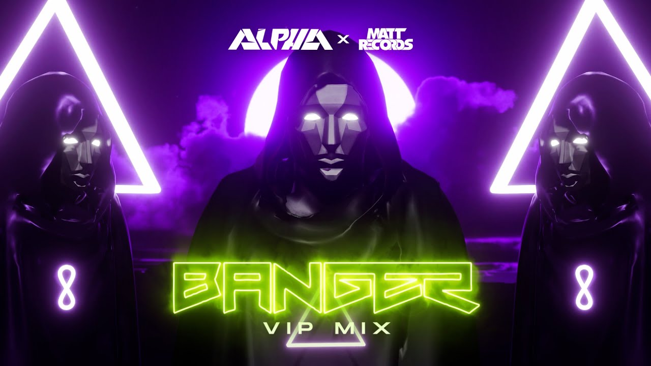 ALPHA & Mattrecords - Banger (VIP Mix)