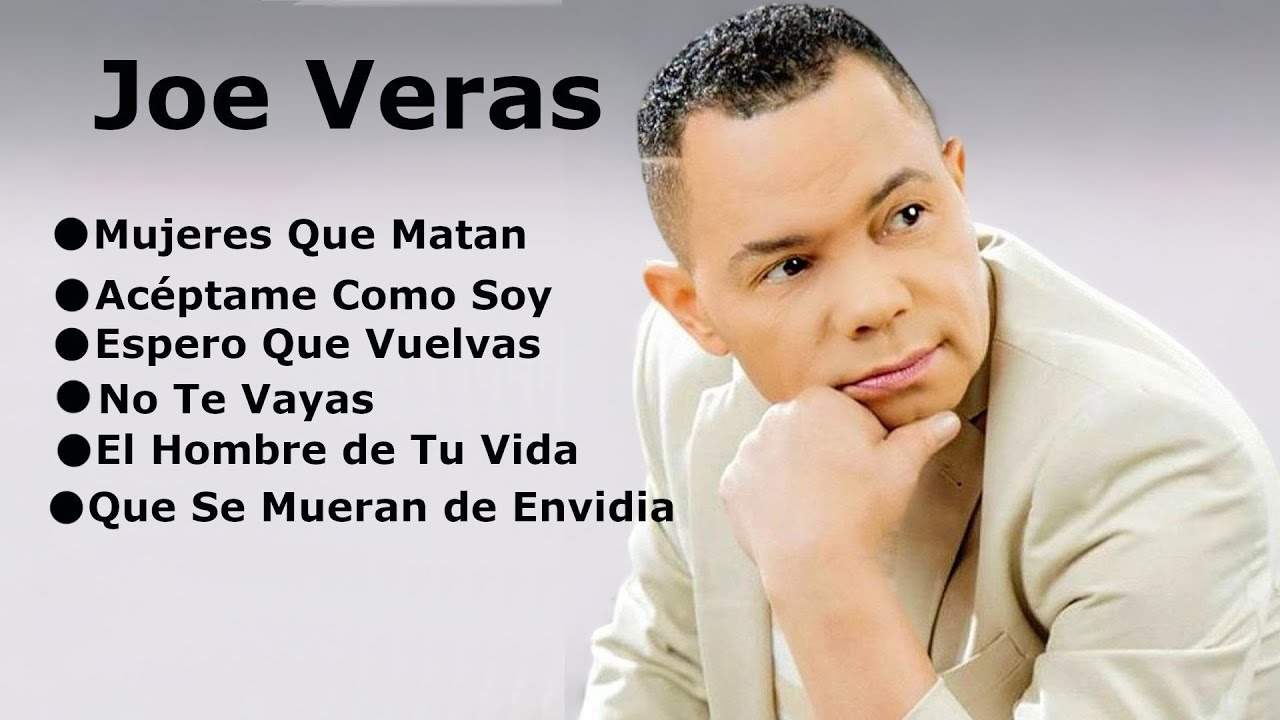 MIX JOE VERAS Mujeres Que Matan, Ac&eacute;ptame Como Soy, Espero Que Vuelvas, No Te vayas, El Hombre De Tu
