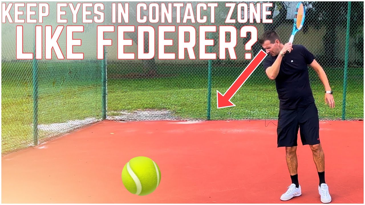 Keep Your Eyes in the Contact Zone (Federer Style) ?
