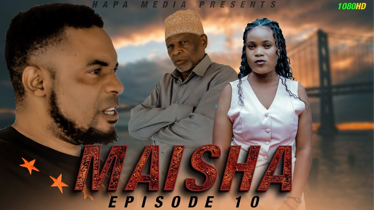 MAISHA EPISODE 10 .MZEE MSISIRI LEO AKAMATIKA PEPE HATIMAYE APONA MACHO NAKUONA BABA YAKE AKIMSALITI