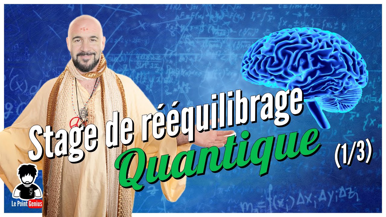 Stage de rééquilibrage QUANTIQUE ! 🔮 Comprendre ce qu'est vraiment la mécanique quantique.