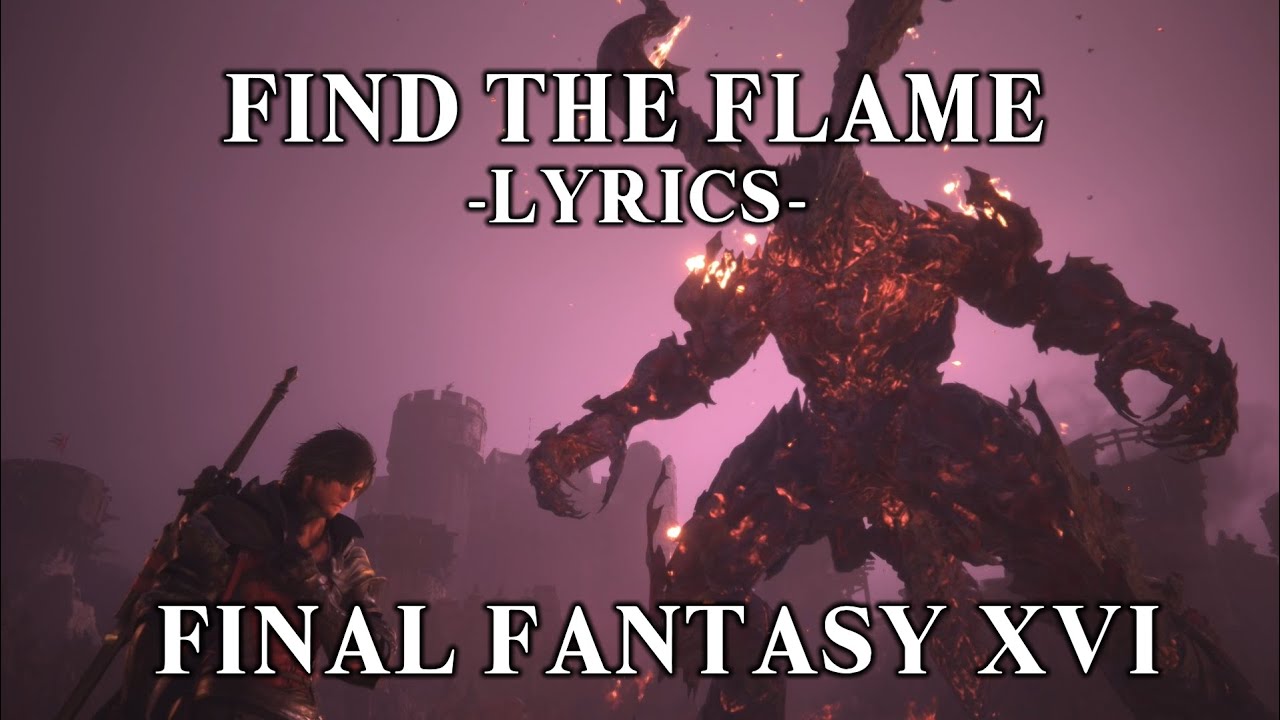 Find the Flame - Masayoshi Soken - Final Fantasy XVI - Lyrics Video