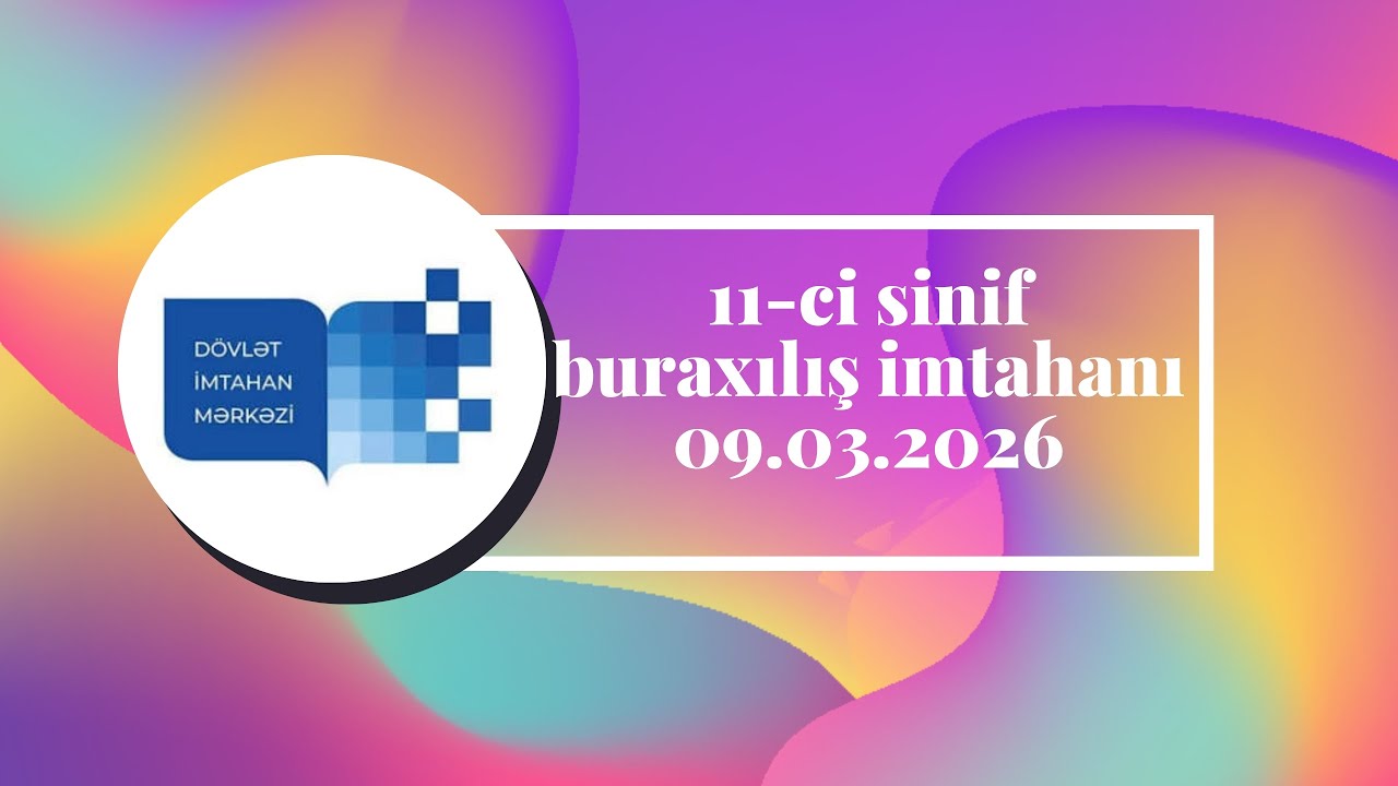 11-ci sinif buraxılış imtahanı 09.03.2026