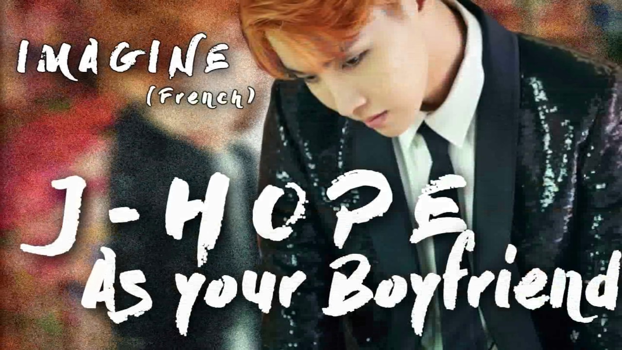 [Imagine BTS] JHOPE AS YOUR BOYFRIEND 2.0 - FR
