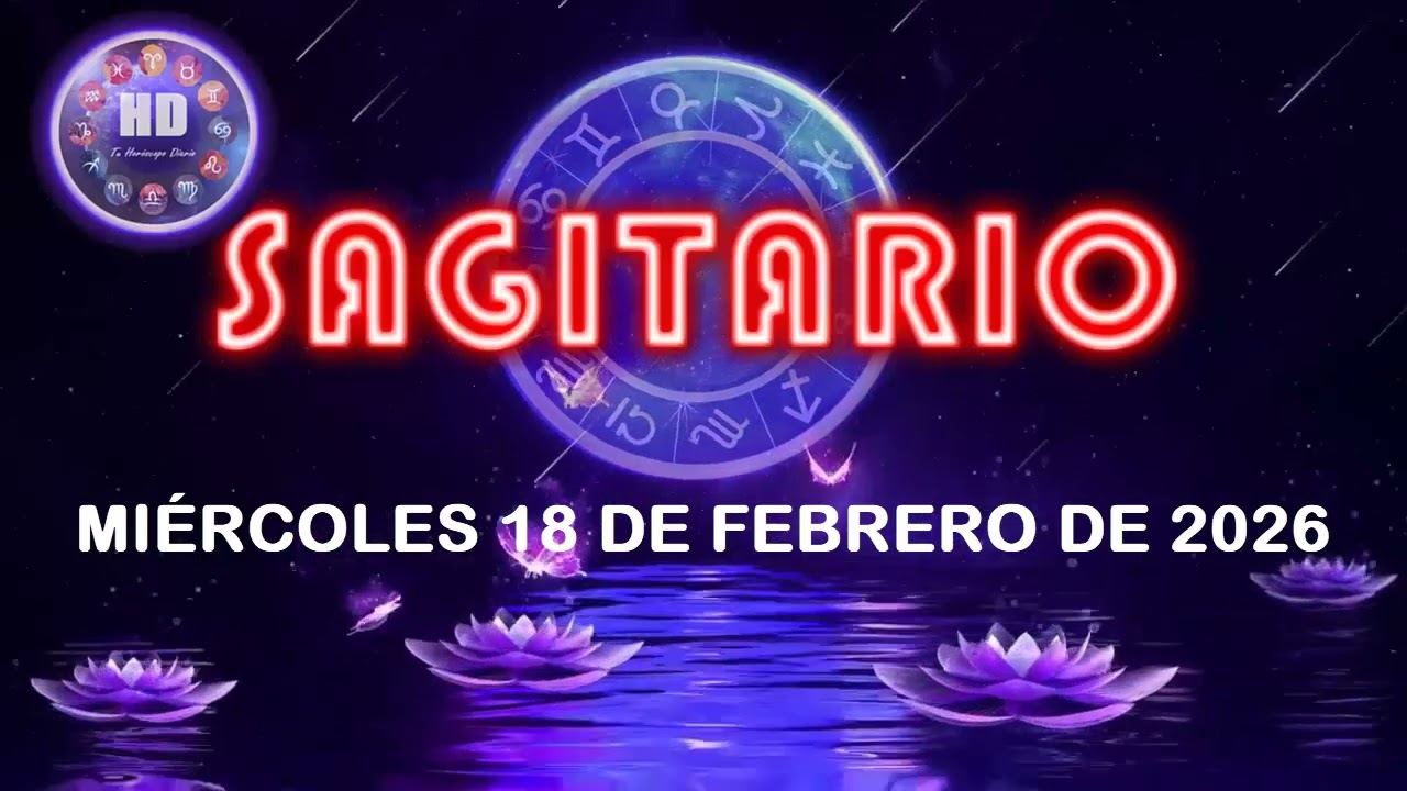 Sagitario ♐🌠 Horóscopo para hoy miércoles 18 de febrero de 2026 | Señal del destino