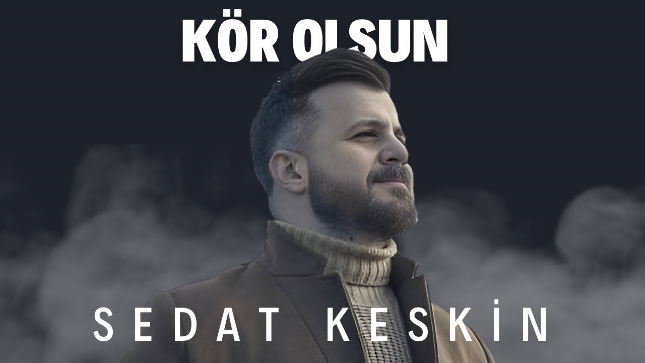Sedat KESKİN - Kör Olsun [Sevda Rüzgarı - 2017]